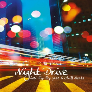 VA - Night Drive, Lofi Hip Hop Jazz & Chill Beats