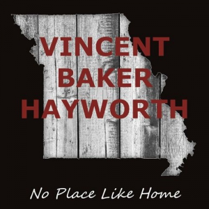 Vincent Baker Hayworth - No Place Like Home