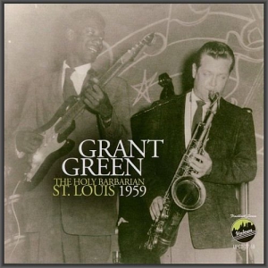 Grant Green - The Holy Barbarian, St. Louis
