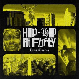 VA - Hip-Hop At Fifty: Latin America Vol. I 