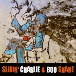 Slidin' Charlie & Boo Shake - Slidin' Charlie &Boo Shake