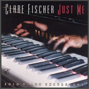 Clare Fischer - Just Me: Solo Piano Excursions