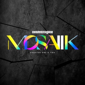 Cosmic Gate - Mosaiik Chapter One and Two