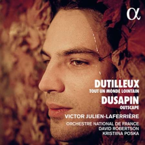Victor Julien-Laferriere - Dutilleux: Tout un monde lointain - Dusapin: Outscape