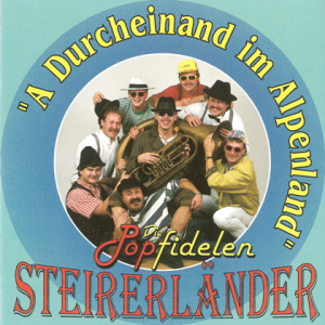 Die Popfidelen Steirerlander - A Durcheinand im Alpenland