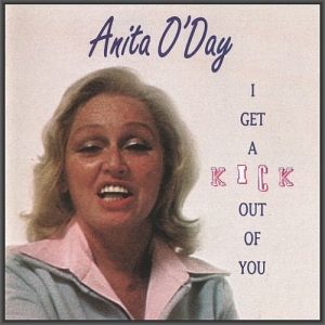 Anita O'Day - I Get A Kick Out Of You