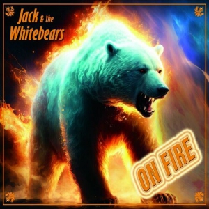 Jack & The Whitebears - On Fire