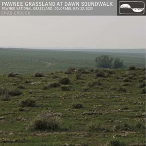 Chad Crouch - Pawnee Grassland at Dawn Soundwalk