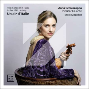Anna Schivazappa - Un Air dItalie. The Mandolin in Paris in the 18th Century