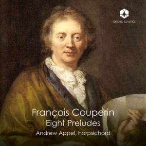 Andrew Appel - Couperin: 8 Preludes from "L'art de toucher le clavecin"