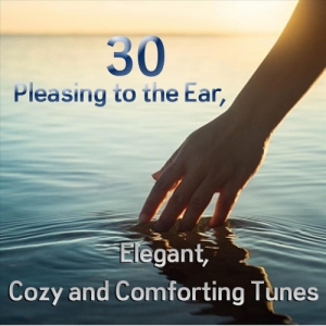 VA - 30 Pleasing to the Ear, Elegant, Cozy and Comforting Tunes