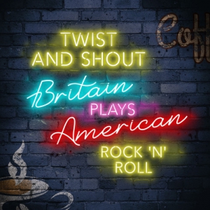 VA - Twist and Shout Britain Plays American Rock 'n Roll