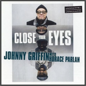 Johnny Griffin Meets Horace Parlan - Close Your Eyes