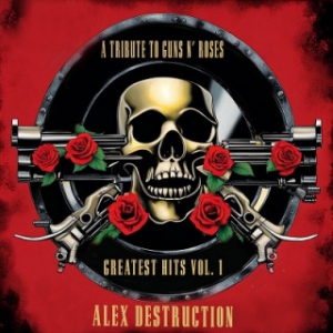Alex Destruction - A Tribute To Guns N' Roses Greatest