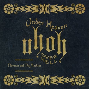 Florence + The Machine - Under Heaven Over Hell