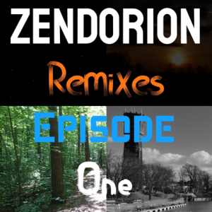 Zendorion - Remixes Episode One