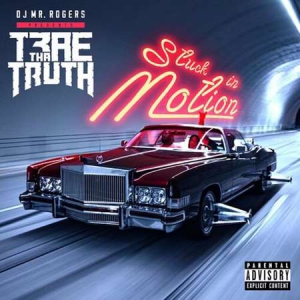 Trae Tha Truth - Stuck in Motion