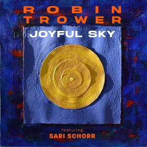 Robin Trower featuring Sari Schorr - Joyful Sky