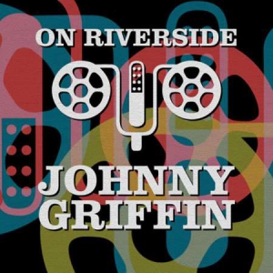Johnny Griffin - On Riverside: Johnny Griffin