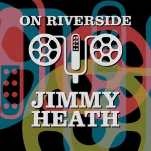 Jimmy Heath - On Riverside: Jimmy Heath