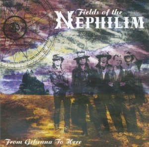 Fields Of The Nephilim - From Gehenna To Here