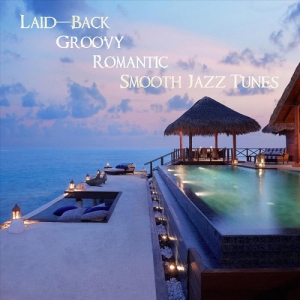 VA - Laid-Back Groovy Romantic Smooth Jazz Tunes