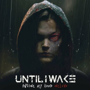 Until I Wake - Inside My Head [Deluxe]