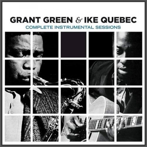 Grant Green & Ike Quebec - Complete Instrumental Session