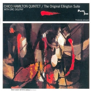 Chico Hamilton Quintet with Eric Dolphy - The Original Ellington Suite