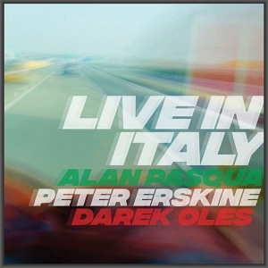 Alan Pasqua, Peter Erskine, Darek Oles - Live In Italy