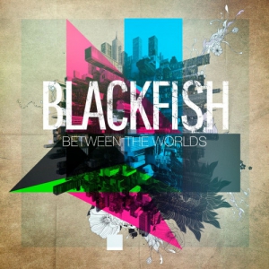 Blackfish - Between The Worlds