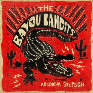 The Bayou Bandits - Arizona Stepson