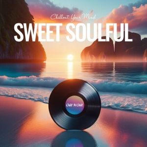VA - Sweet Soulful: Chillout Your Mind 