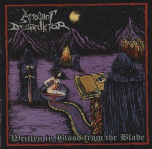 Arrogant Destruktor - Written In Blood From The Blade