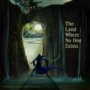 Count Dirtbagulous - The Land Where No One Exists