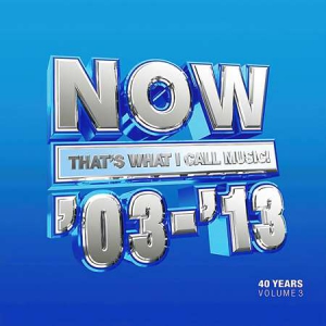 VA - NOW That's What I Call 40 Years Vol. 3 - 2003-2013