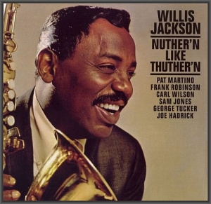 Willis Jackson - Nuther'n Like Thuther'n