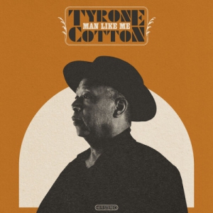 Tyrone Cotton - Man Like Me
