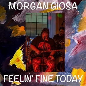 Morgan Giosa - Feelin' Fine Today