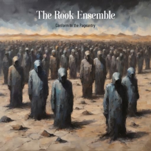 The Rook Ensemble - Conform to the Pageantry