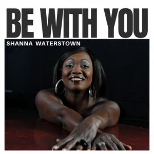 Shanna Waterstown - Be with You