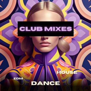 VA - Club Mixes - EDM - House - Dance