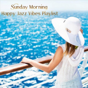 VA - Sunday Morning Happy Jazz Vibes Playlist