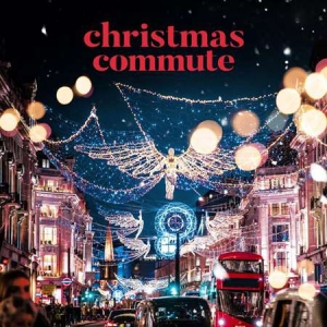 VA - Christmas Commute - Festive Carols To Get Excited For Christmas