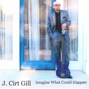 J. Cirt Gill - Imagine What Could Happen