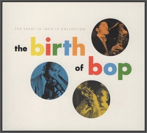  VA - The Birth Of Bop: The Savoy 10-Inch LP Collection