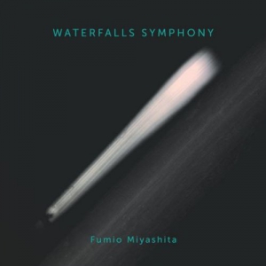 Fumio Miyashita - Waterfalls Symphony