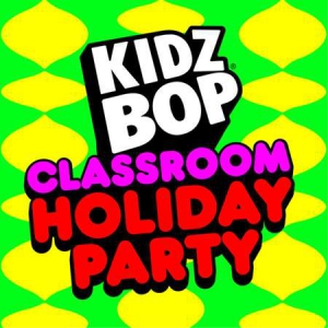Kidz Bop Kids - Classroom Holiday Party