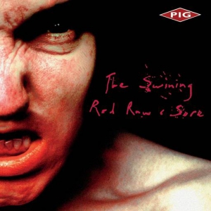 Pig - The Swining - Red Raw & Sore