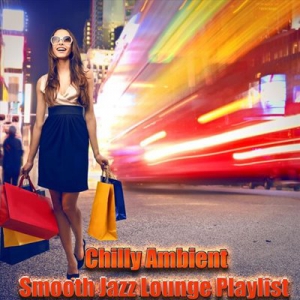 VA - Chilly Ambient Smooth Jazz Lounge Playlist